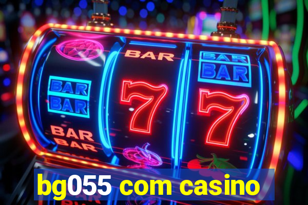 bg055 com casino